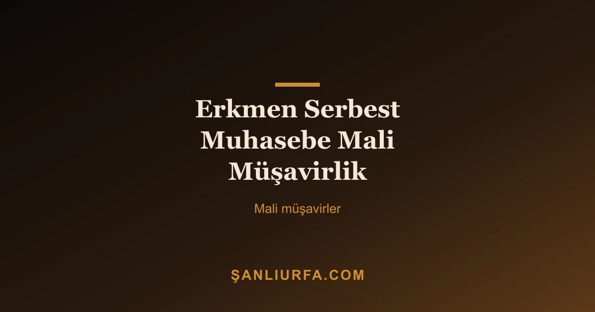 Erkmen Serbest Muhasebe Mali Müşavirlik