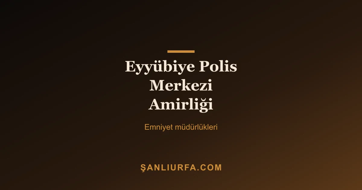 Eyyübiye Polis Merkezi Amirliği