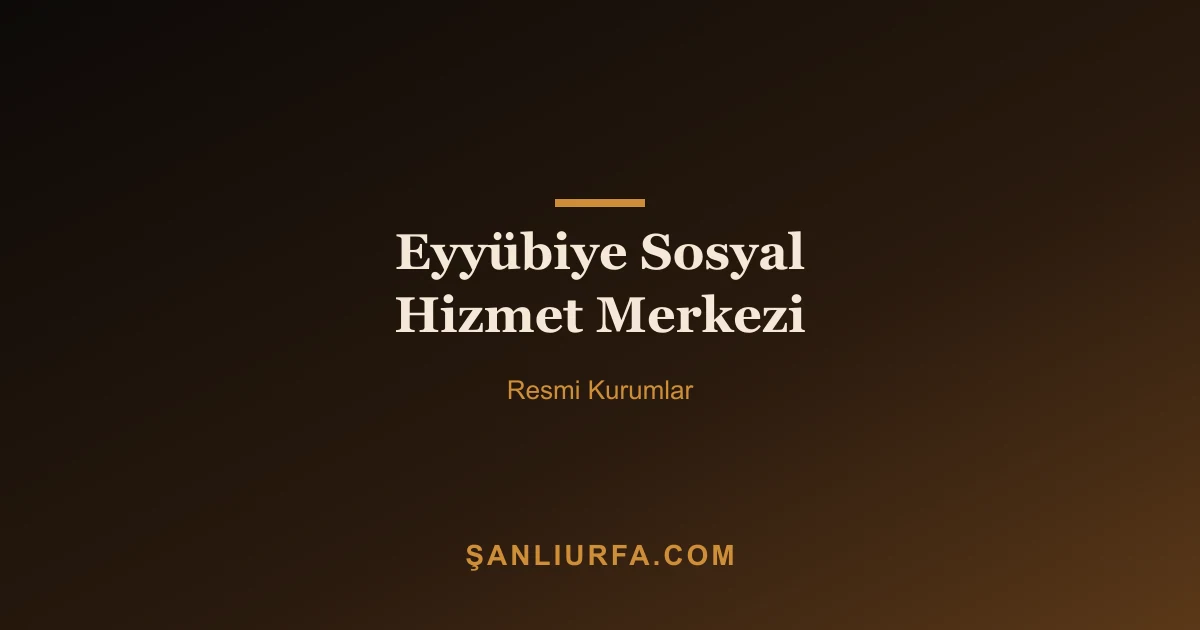 Eyyübiye Sosyal Hizmet Merkezi