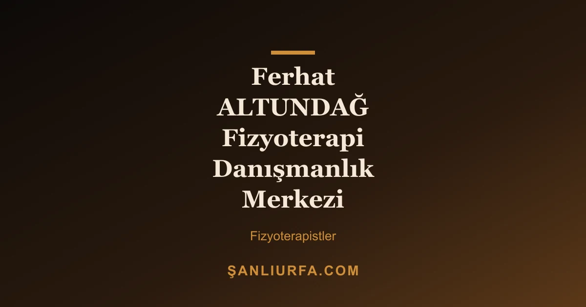 Ferhat ALTUNDAĞ Fizyoterapi Danışmanlık Merkezi