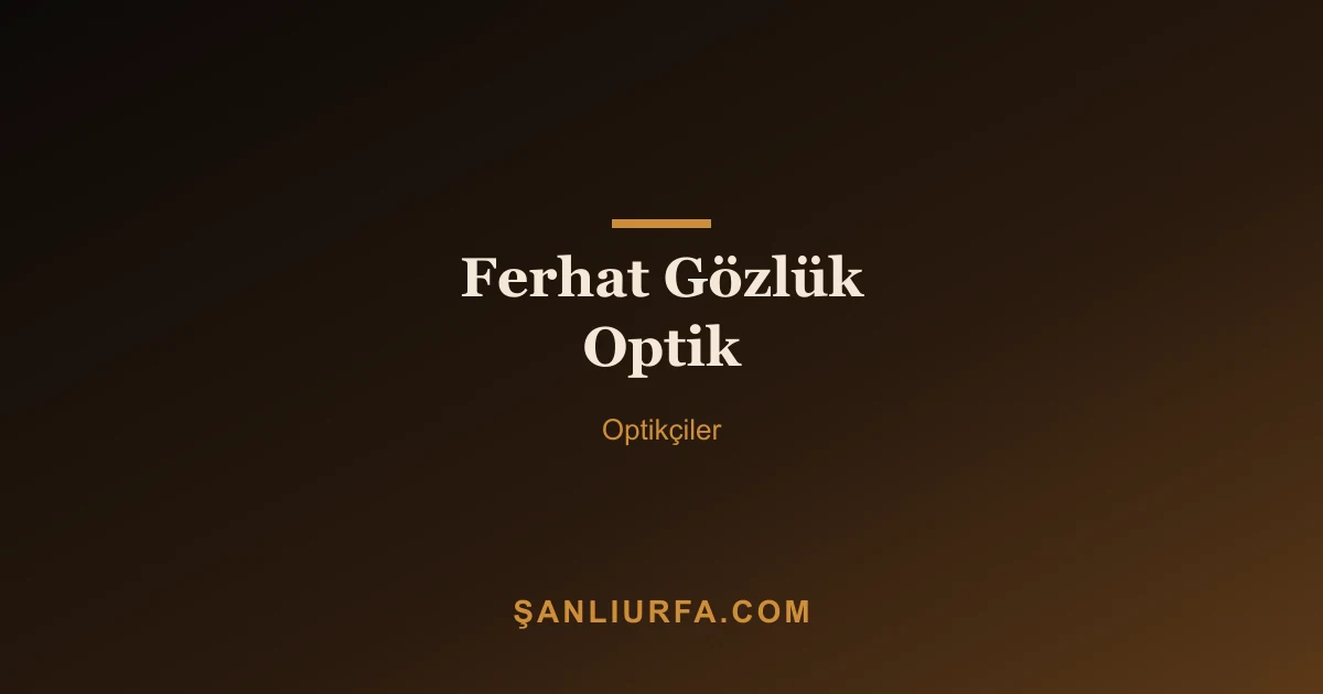 Ferhat Gözlük Optik