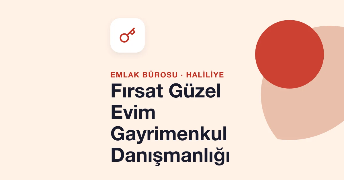 Fırsat Güzel Evim Gayrimenkul Danışmanlığı