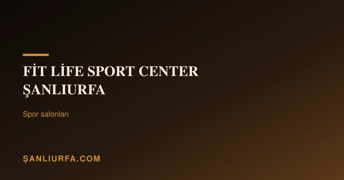 Fit Life Sport Center Şanliurfa