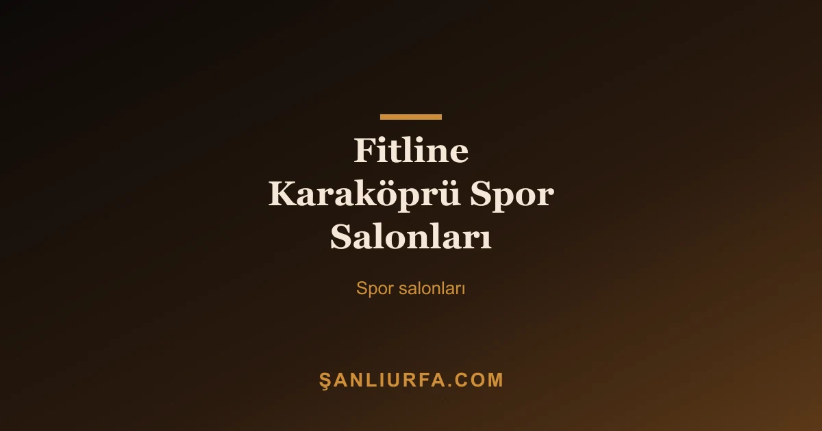Fitline Karaköprü Spor Salonları