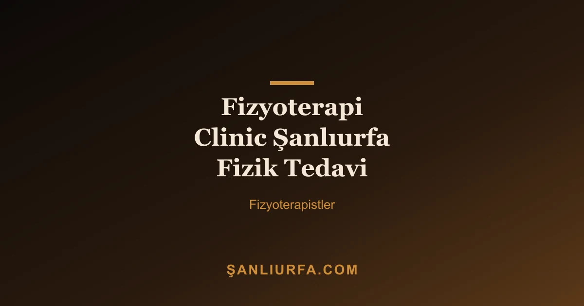 Fizyoterapi Clinic Şanlıurfa Fizik Tedavi