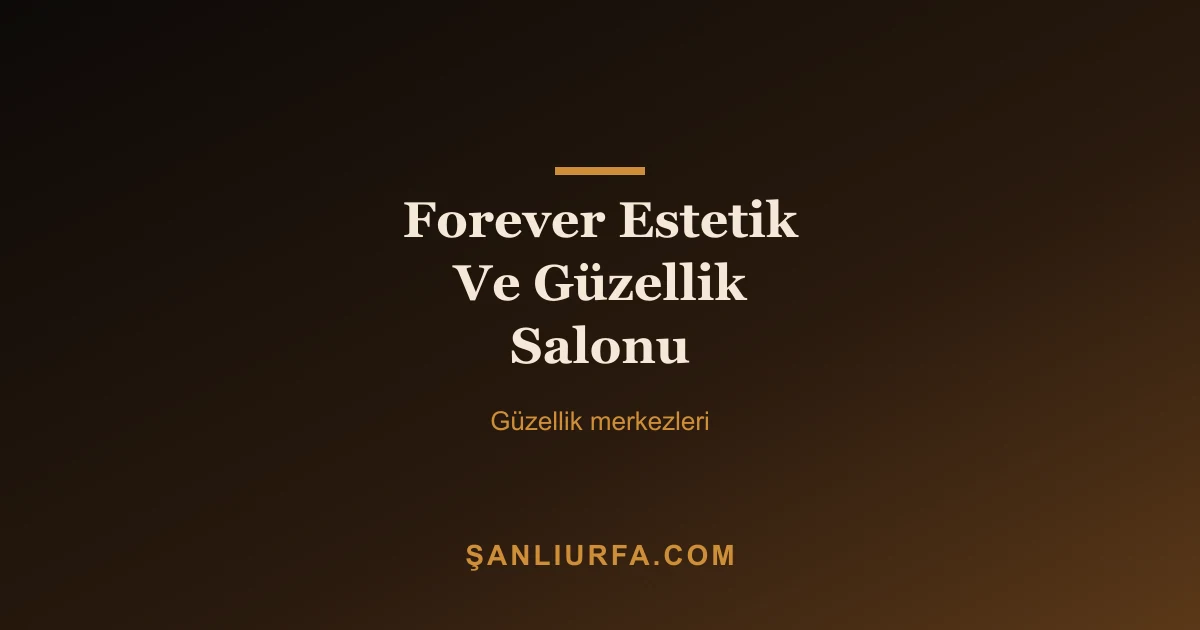 Forever Estetik Ve Güzellik Salonu