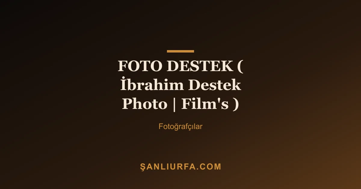FOTO DESTEK ( İbrahim Destek Photo | Film's )