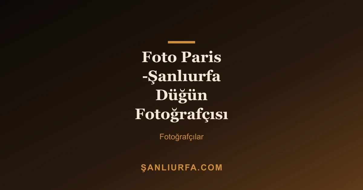 Foto Paris -Şanlıurfa Düğün Fotoğrafçısı