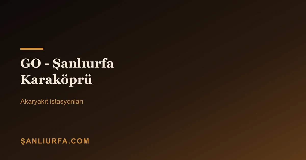 GO - Şanlıurfa Karaköprü