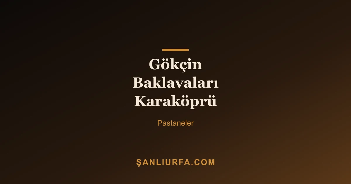Gökçin Baklavaları Karaköprü