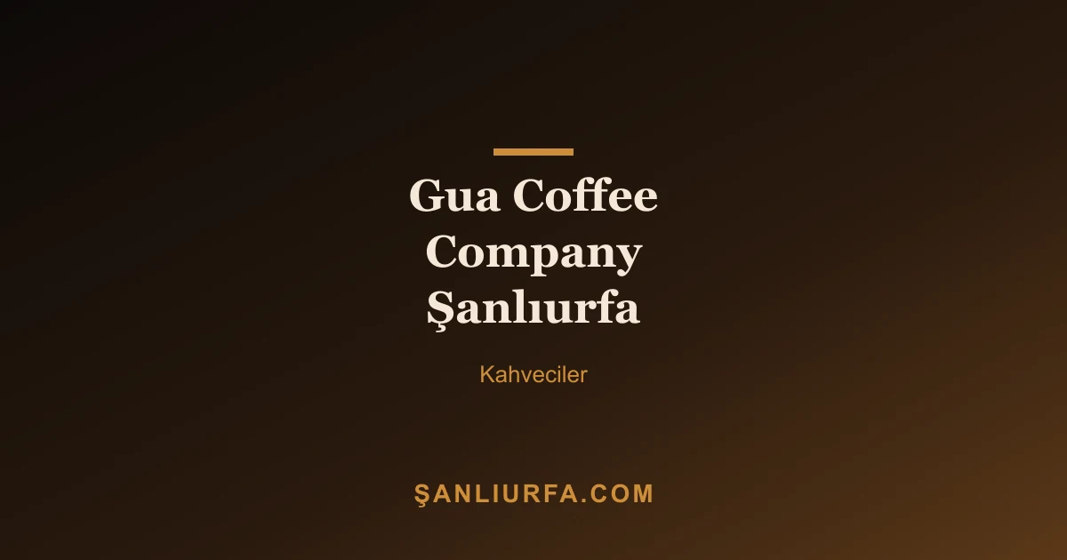 Gua Coffee Company Şanlıurfa