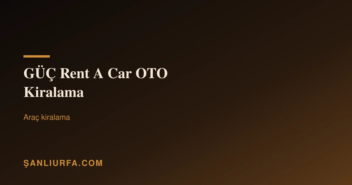 GÜÇ Rent A Car OTO Kiralama