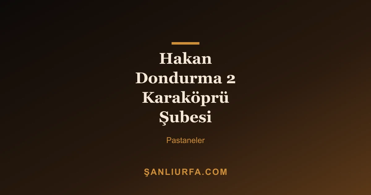 Hakan Dondurma 2 Karaköprü Şubesi