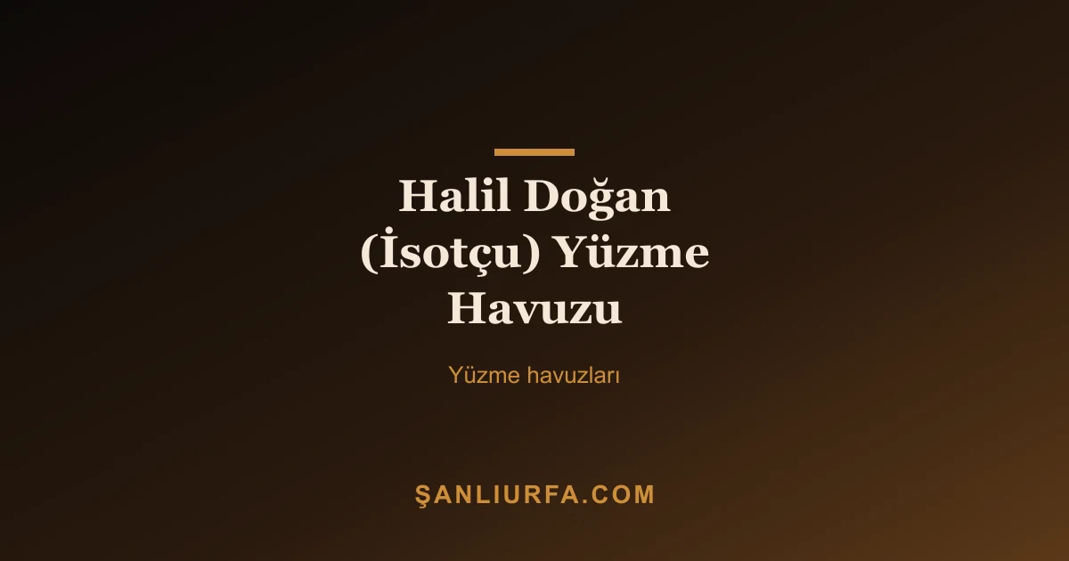 Halil Doğan (İsotçu) Yüzme Havuzu