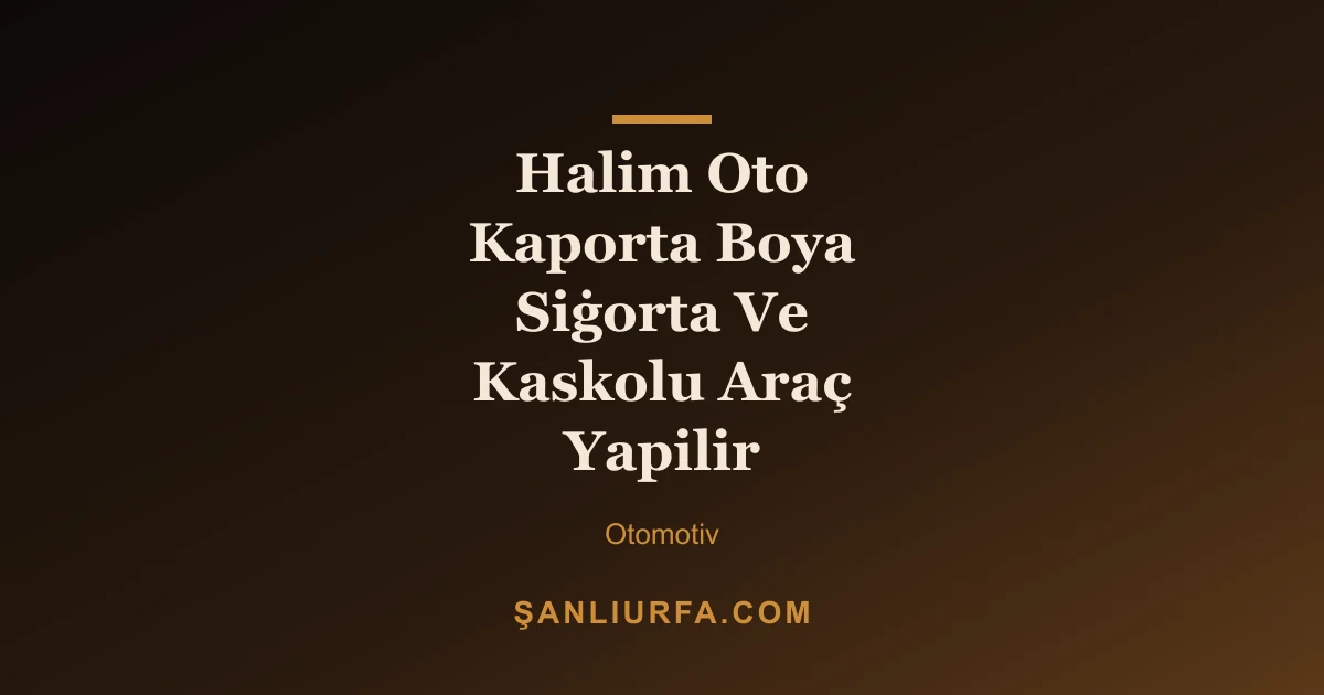 Halim Oto Kaporta Boya Si̇gorta Ve Kaskolu Araç Yapilir