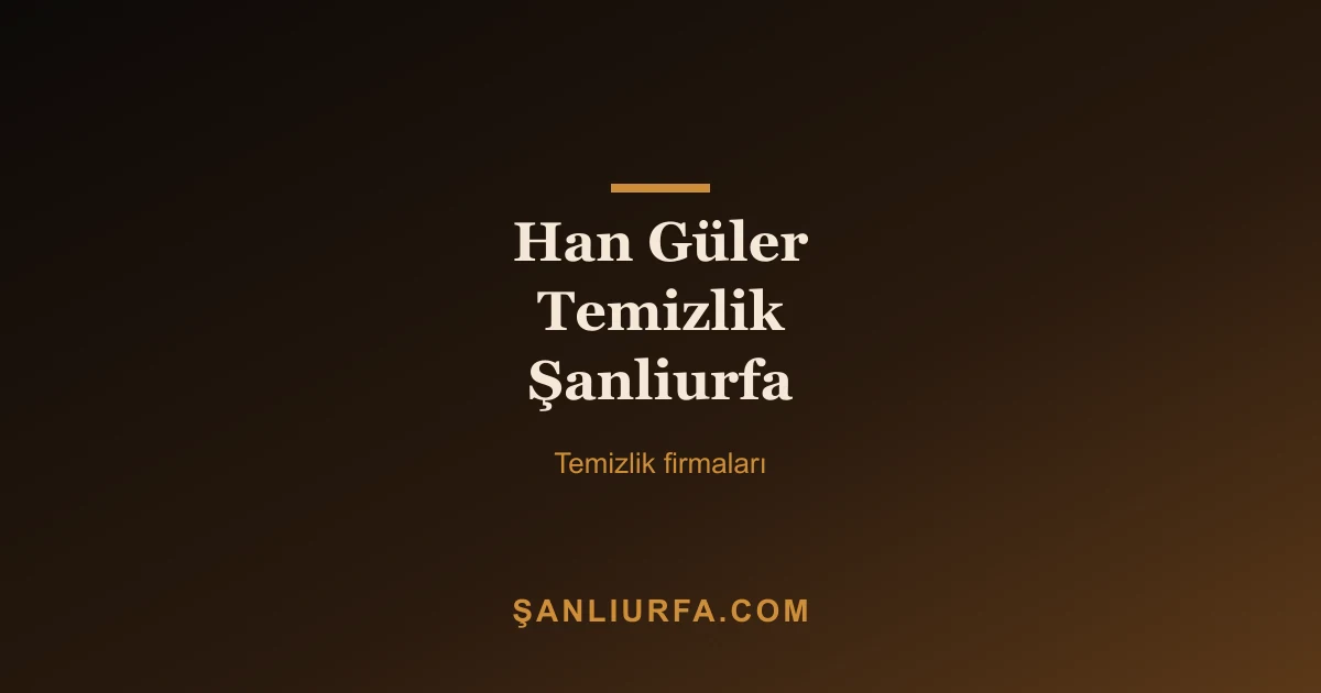 Han Güler Temizlik Şanliurfa