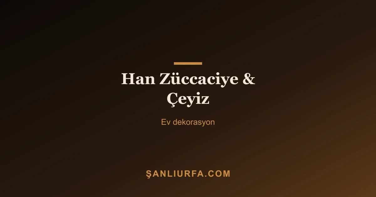 Han Züccaciye & Çeyiz