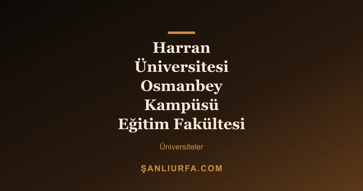Harran Üniversitesi Osmanbey Kampüsü Eğitim Fakültesi