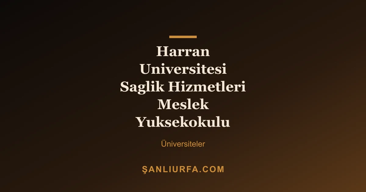 Harran Universitesi Saglik Hizmetleri Meslek Yuksekokulu