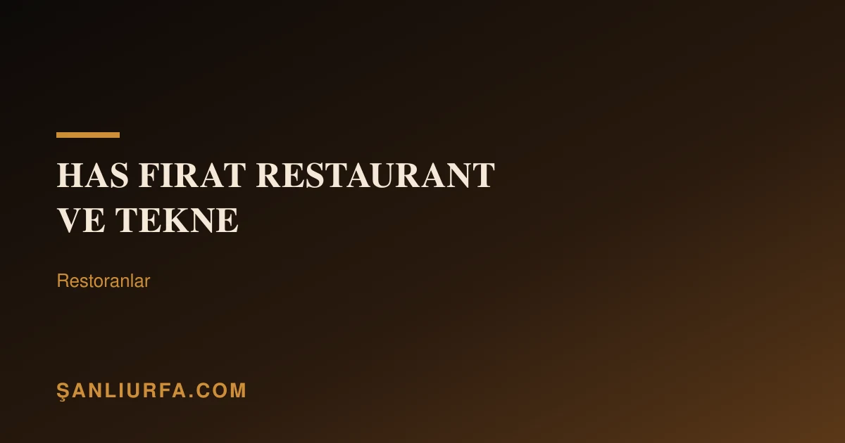 HAS FIRAT RESTAURANT VE TEKNE