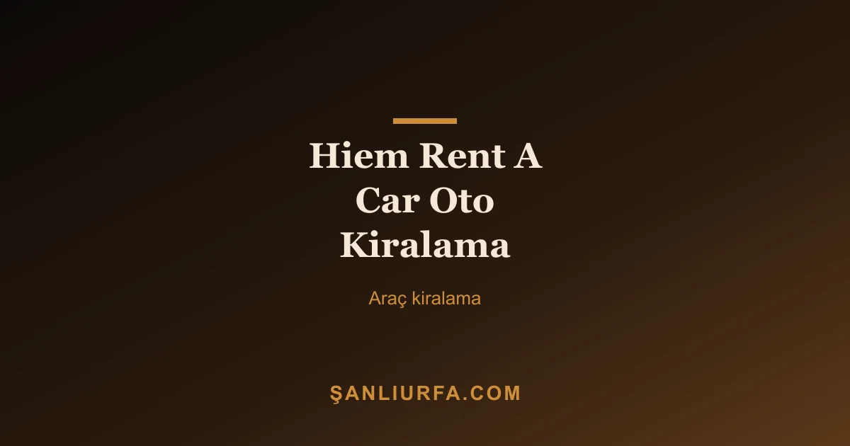 Hiem Rent A Car Oto Kiralama