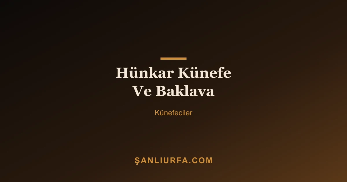 Hünkar Künefe Ve Baklava