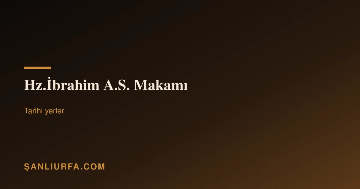 Hz.İbrahim A.S. Makamı