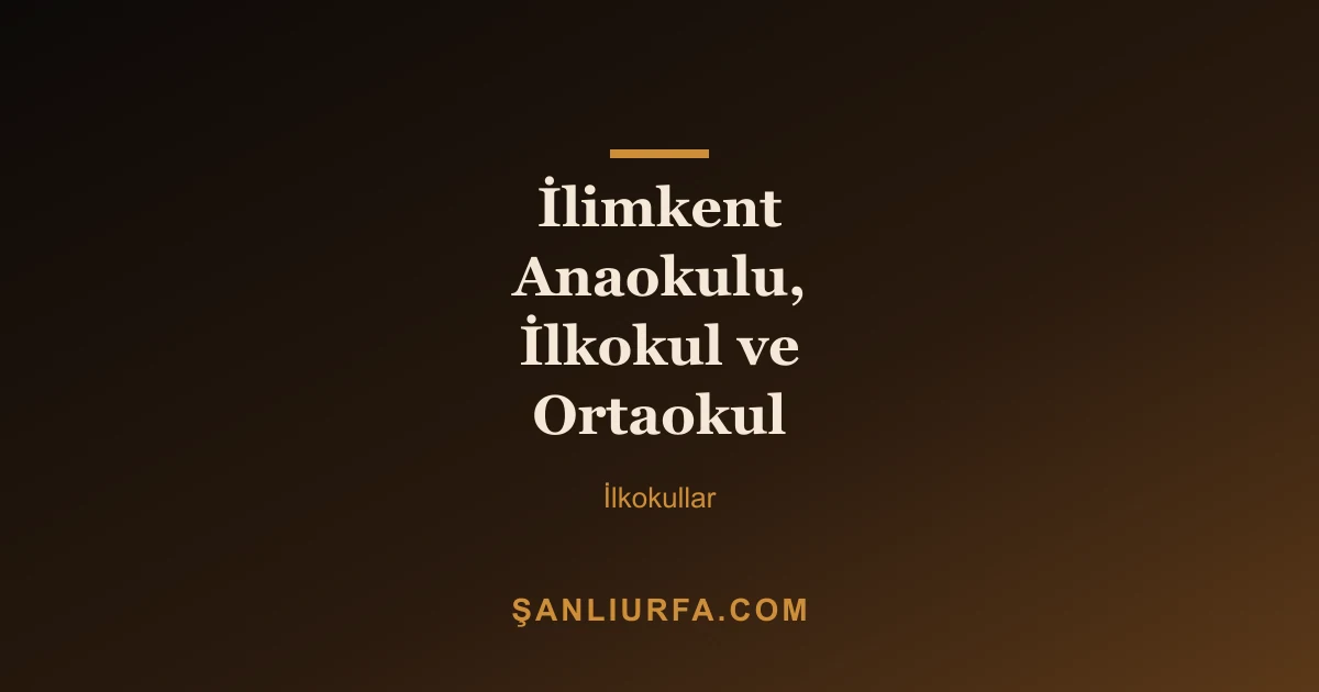 İlimkent Anaokulu, İlkokul ve Ortaokul