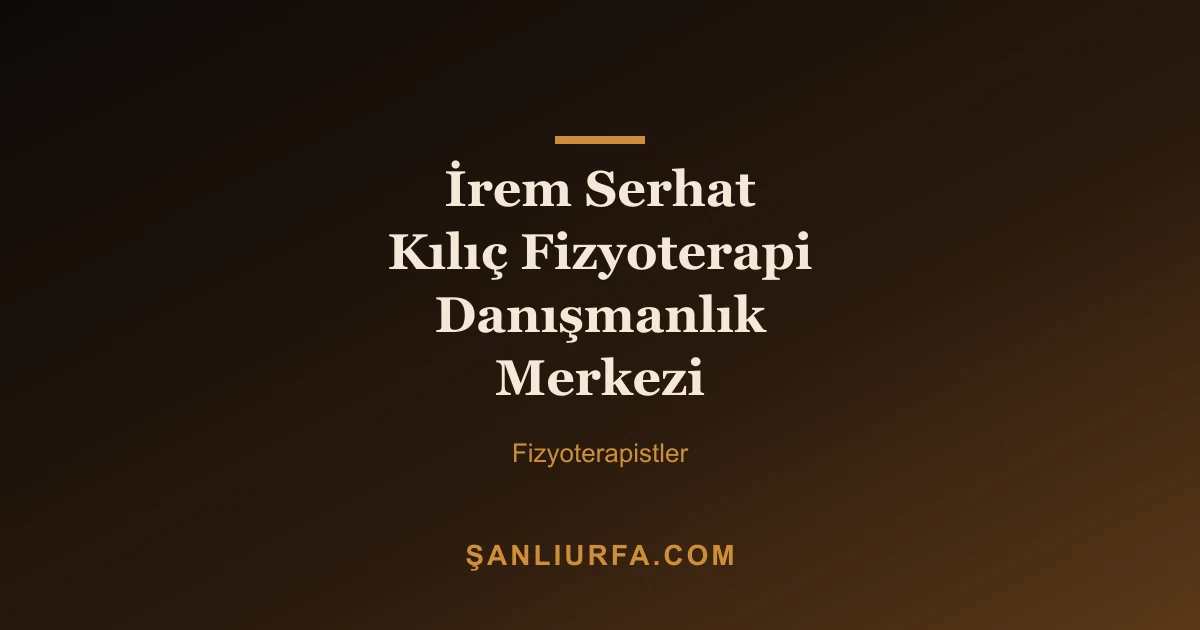 İrem Serhat Kılıç Fizyoterapi Danışmanlık Merkezi