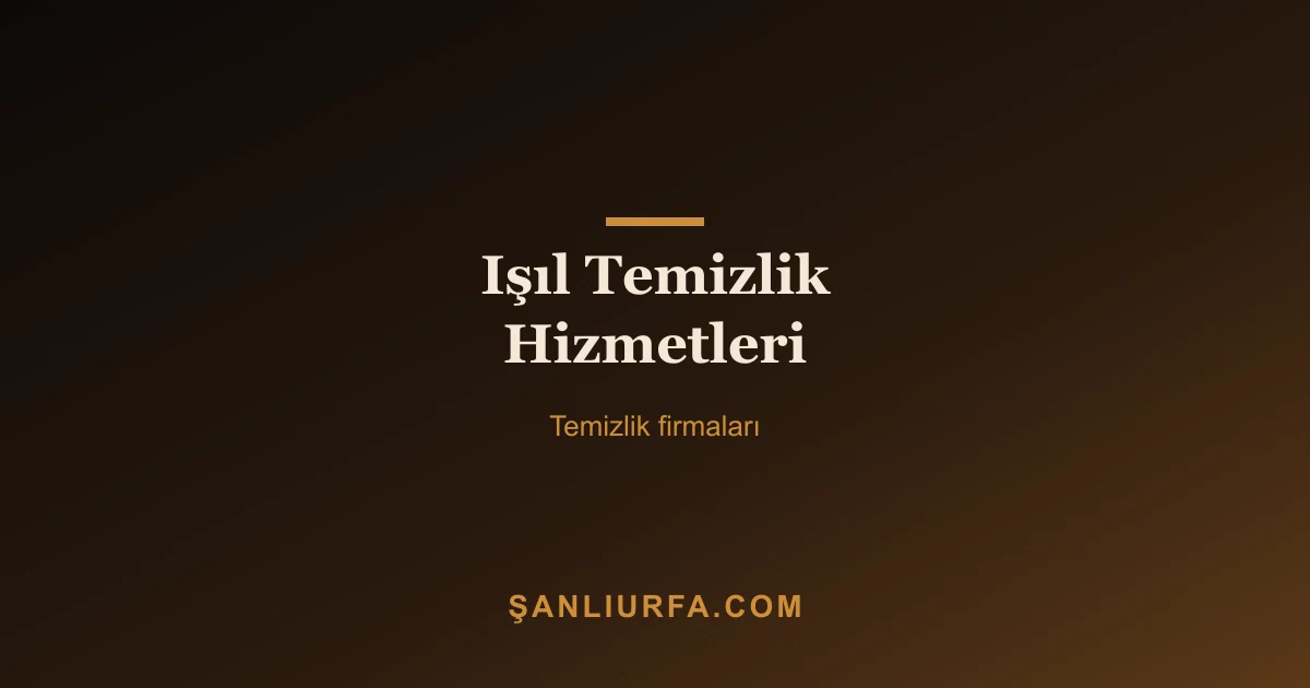 Işıl Temizlik Hizmetleri