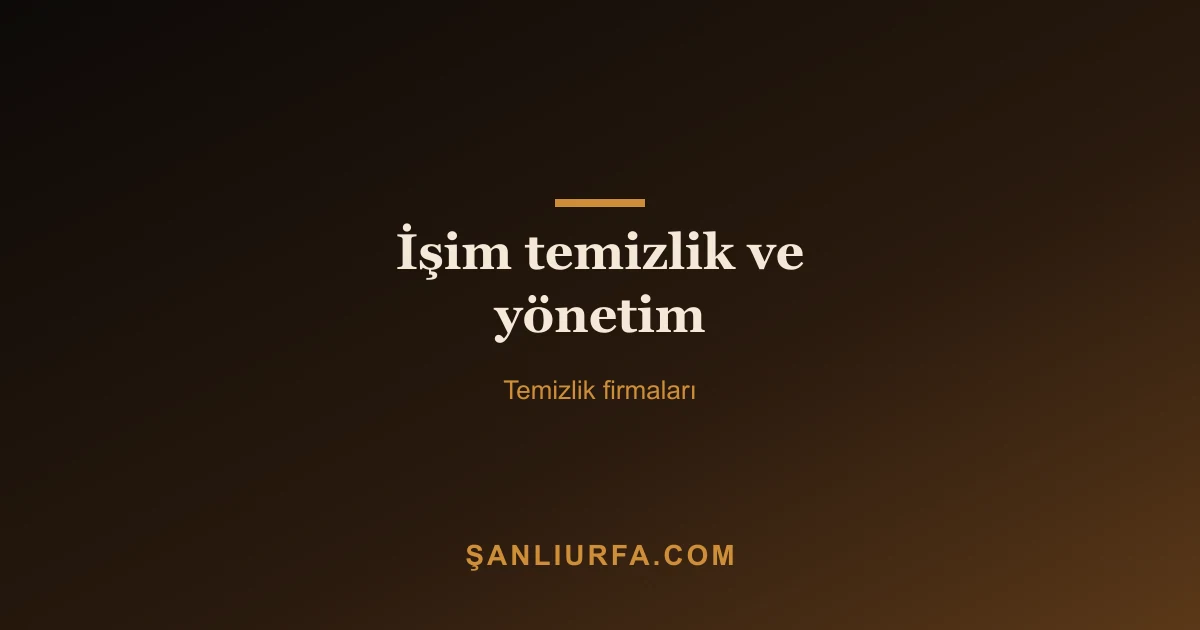 İşim temizlik ve yönetim