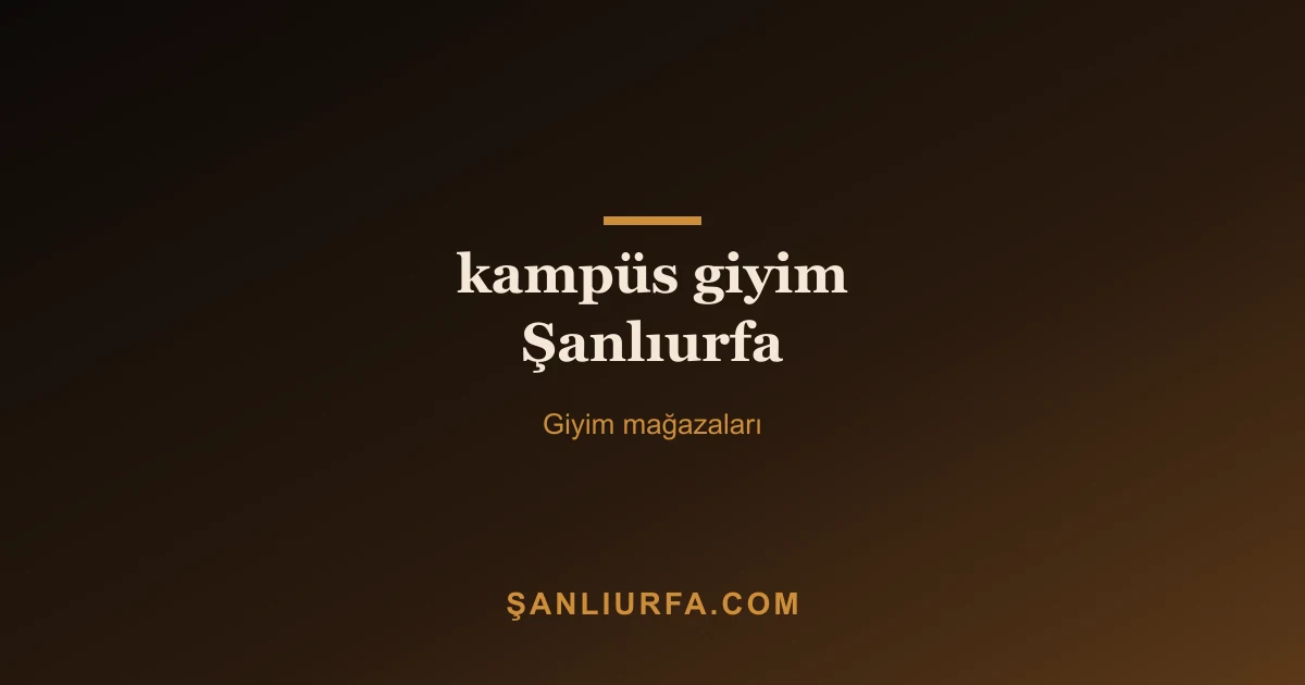 kampüs giyim Şanlıurfa