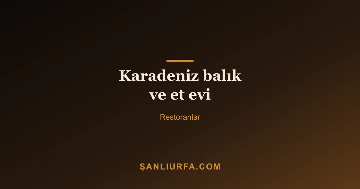 Karadeniz balık ve et evi