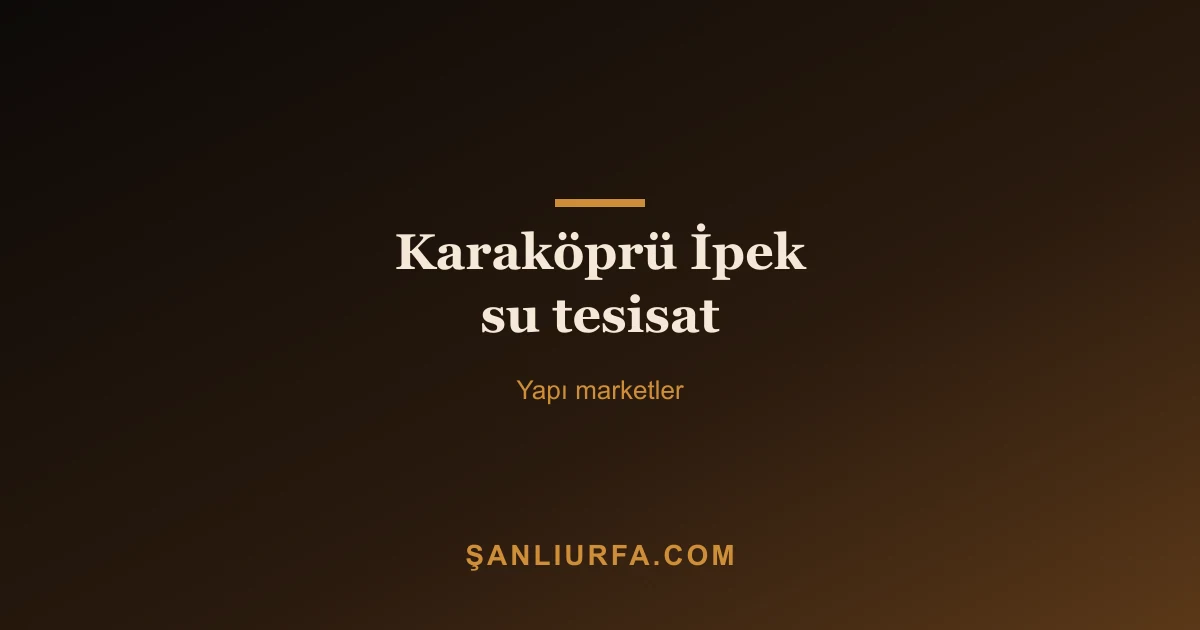 Karaköprü İpek su tesisat