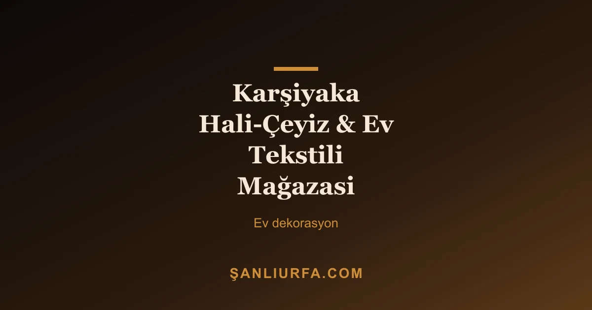 Karşiyaka Hali-Çeyiz & Ev Tekstili Mağazasi