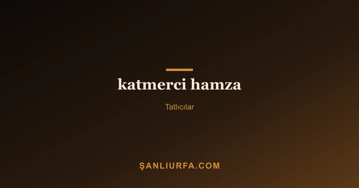 katmerci hamza