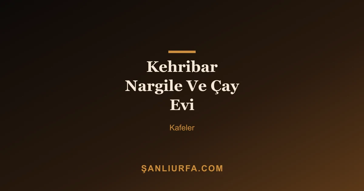 Kehribar Nargile Ve Çay Evi