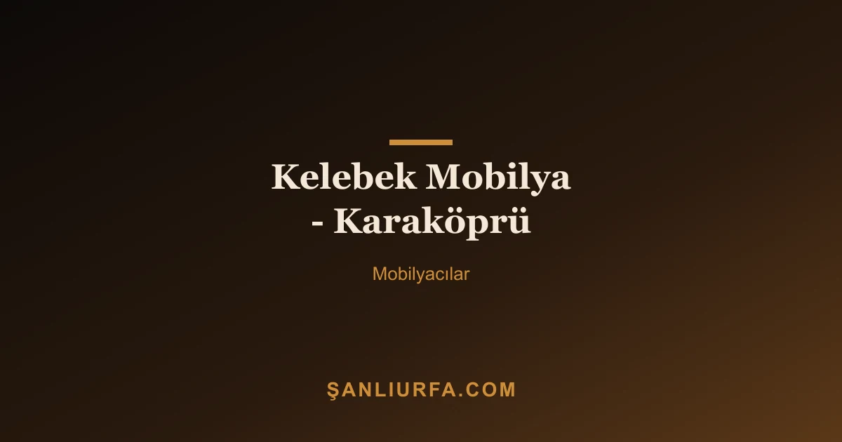 Kelebek Mobilya - Karaköprü