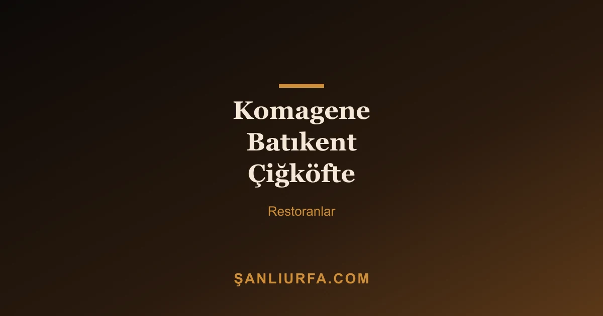Komagene Batıkent Çiğköfte