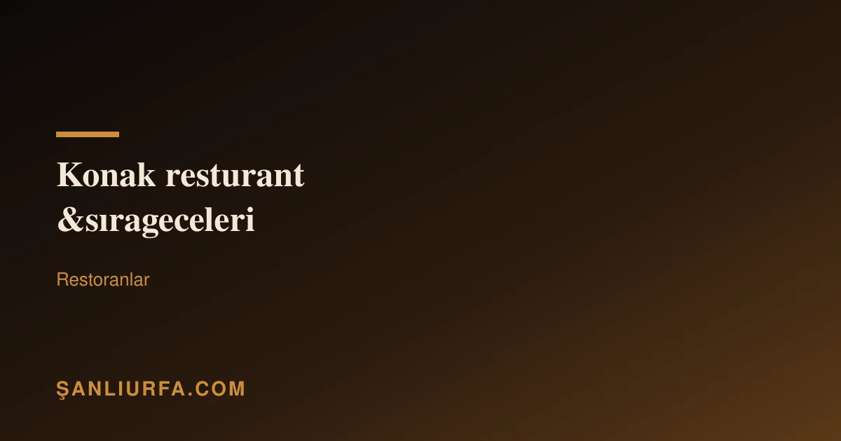 Konak resturant &sırageceleri