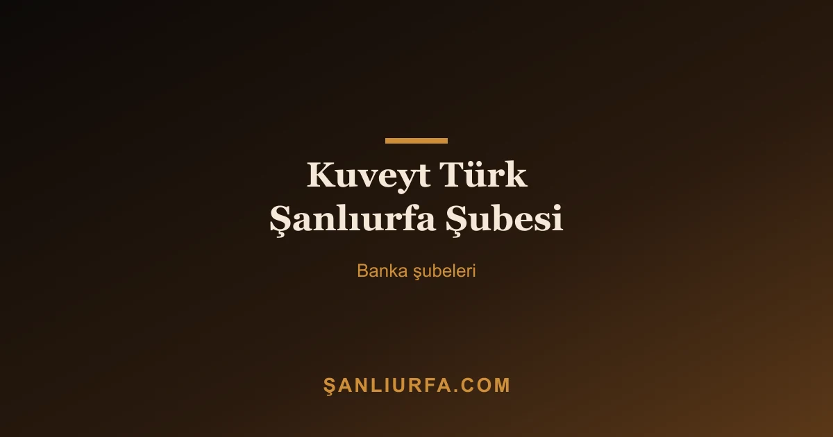 Kuveyt Türk Şanlıurfa Şubesi
