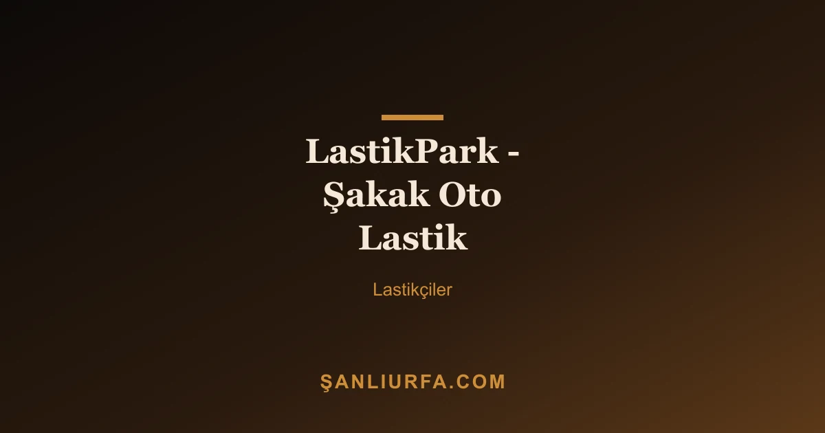 LastikPark - Şakak Oto Lastik