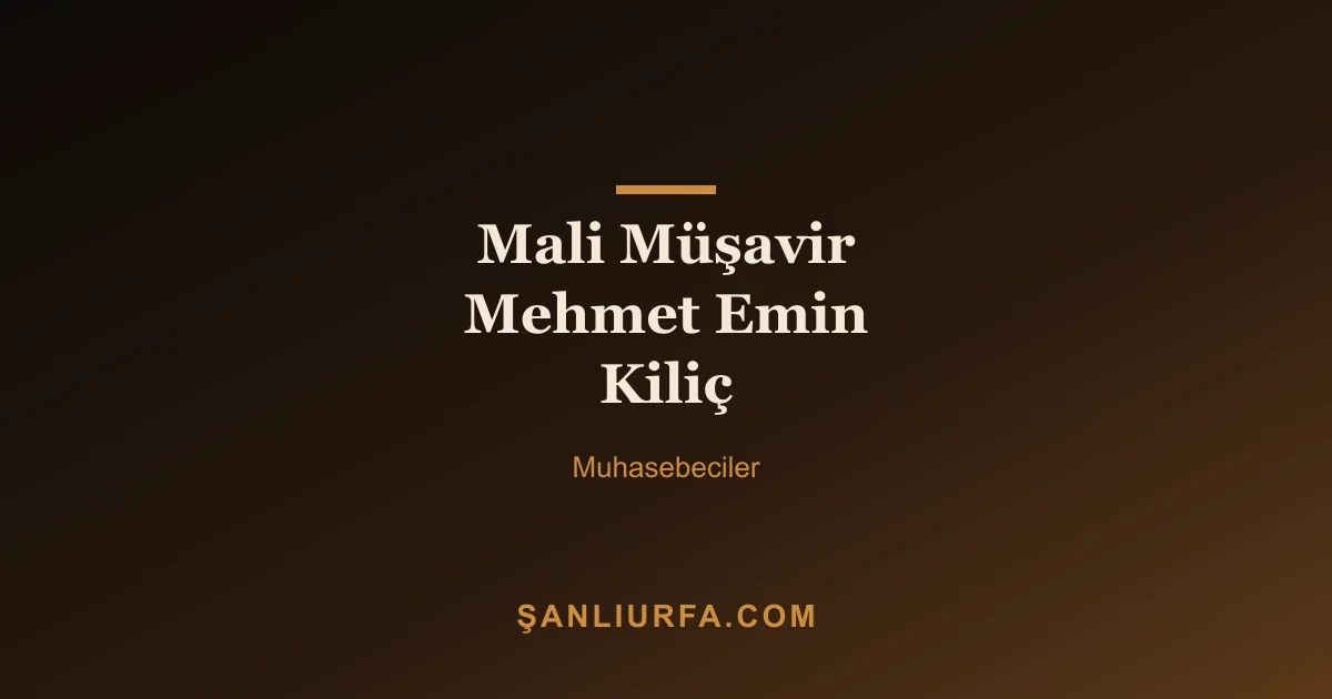 Mali Müşavir Mehmet Emin Kiliç