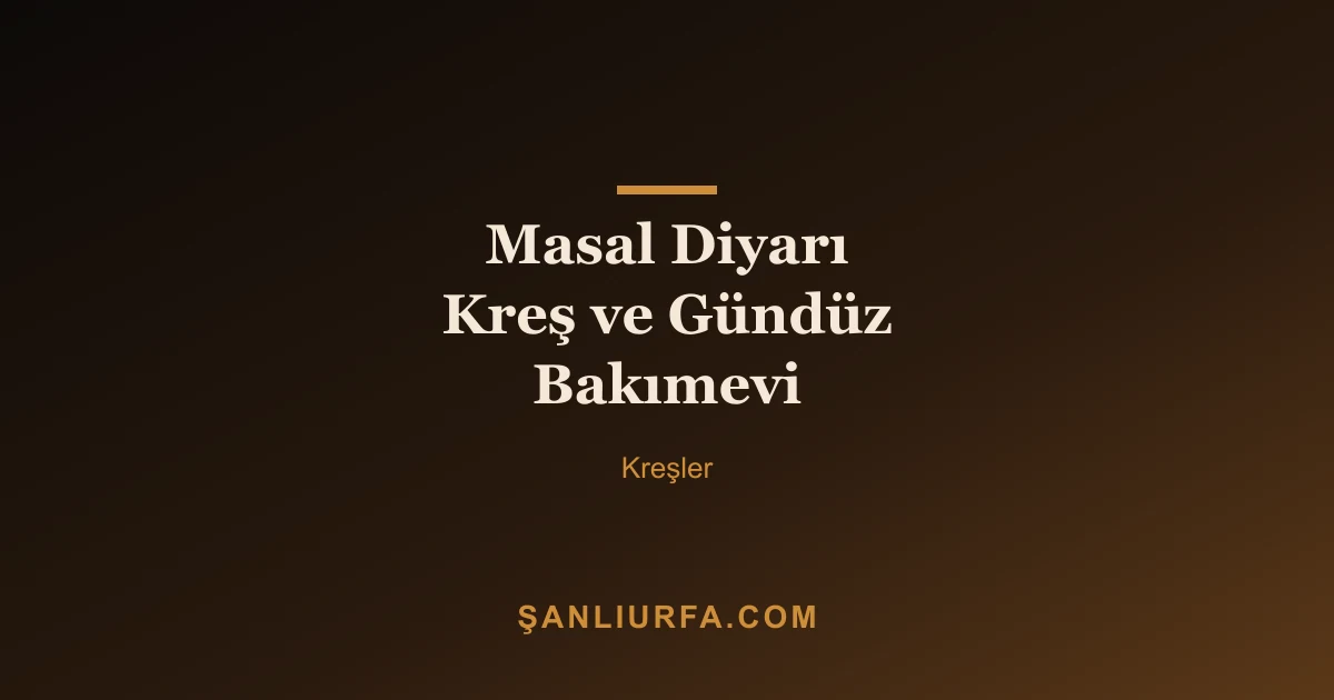 Masal Diyarı Kreş ve Gündüz Bakımevi