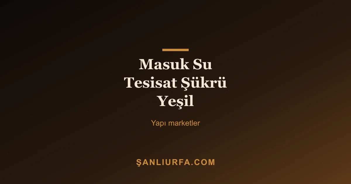 Masuk Su Tesisat Şükrü Yeşil