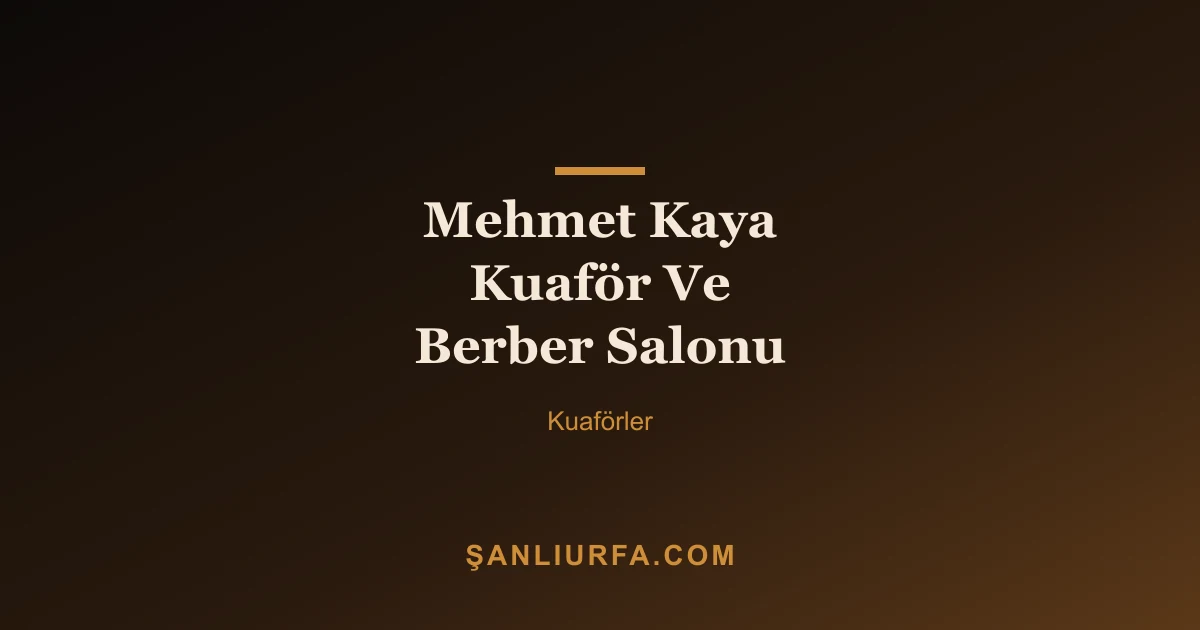 Mehmet Kaya Kuaför Ve Berber Salonu