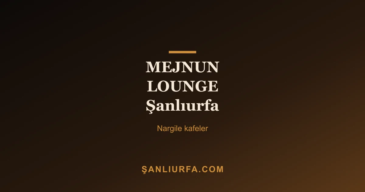 MEJNUN LOUNGE Şanlıurfa