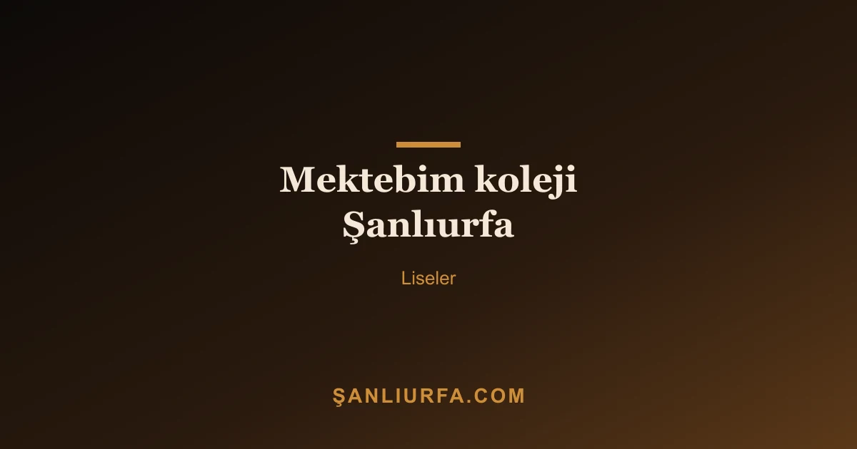 Mektebim koleji Şanlıurfa