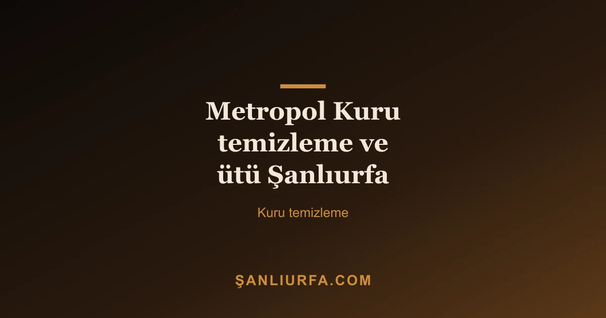Metropol Kuru temizleme ve ütü Şanlıurfa