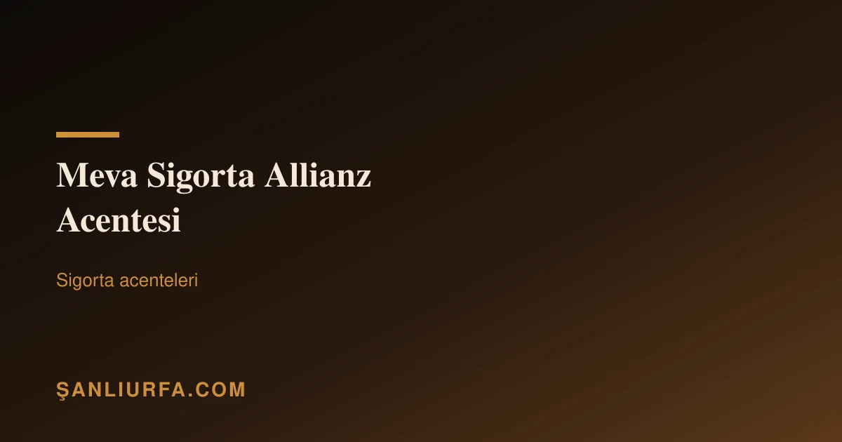Meva Sigorta Allianz Acentesi
